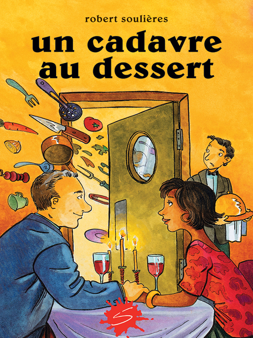 Title details for Un cadavre au dessert by Robert Soulières - Available